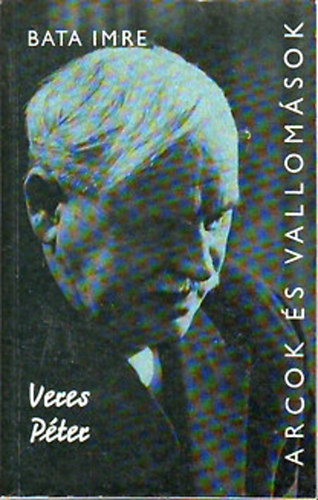 Bata Imre - Arcok �s vallom�sok (Veres P�ter)