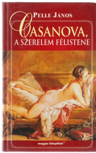 Pelle Jnos - Casanova, a szerelem flistene