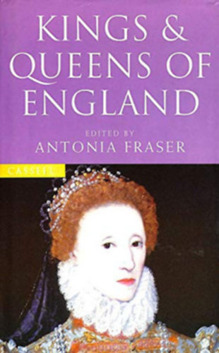 Antonia Fraser  (Editor) - The Lives of the Kings and Queens of England