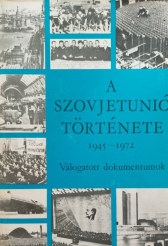 Honfi József (szerk.) - A szovjetunió története 1945-1972 - Válogatott dokumentumok