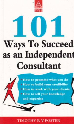 101 Ways To Succeed as an Independent Consultant
