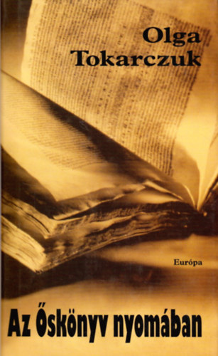 Olga Tokarczuk - Az Őskönyv nyomában