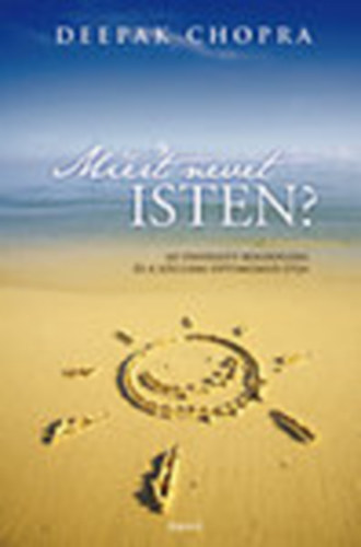 Deepak Chopra - Mirt nevet Isten? (Az nfeledt boldogsg s a szellemi optimizmus tja)