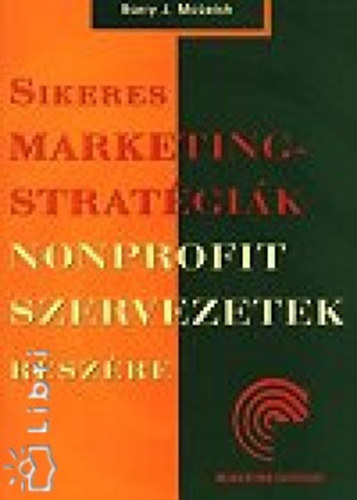 Barry J. McLeish - Sikeres marketingstratégiák nonprofit szervezetek részére