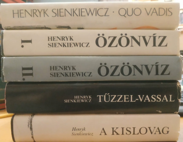 Henryk Sienkiewicz - Henryk Sienkiewicz művei:4 regény- 5 kötetben:Özönvíz I-II. + Quo Vadis + A kislovag + Tűzzel-vassal