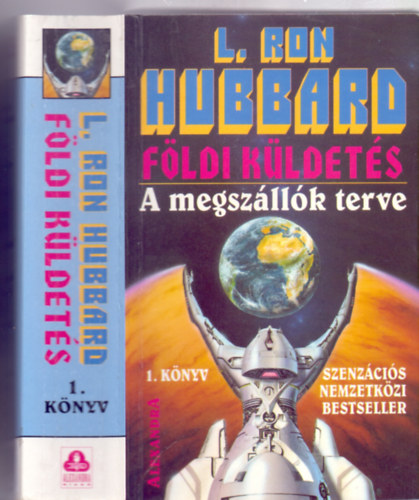 L. Ron Hubbard - L. Ron Hubbard - A megsz�ll�k terve (F�ldi k�ldet�s 1. k�nyv)
