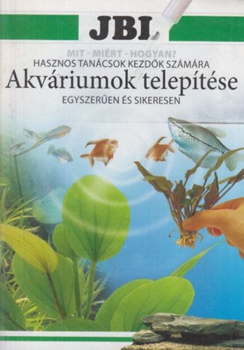 Akvriumok teleptse - egyszeren s sikeresen (Hasznos tancsok kezdk szmra)