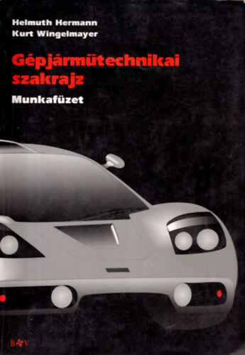 Helmuth Hermann-Kurt Wingelmayer - Gépjárműtechnikai szakrajz munkafüzet