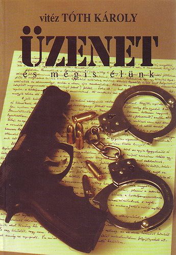 vitéz Tóth Károly - Üzenet - és mégis élünk