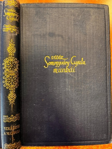 Vitéz Somogyváry Gyula - Virágzik a mandula I-II. (Vitéz Somogyváry Gyula Munkái)