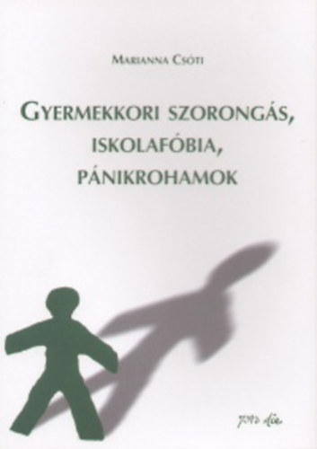 Csóti Marianna - Gyermekkori szorongás, iskolafóbia, pánikrohamok