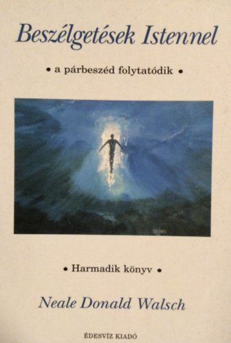 Neale Donald Walsch - Besz�lget�sek Istennel 3.