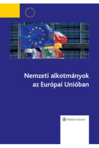Jakó Nóra, Mikes Lili, Pongó Tamás, Szakály Zsuzsa Heka László (szerk.) - Nemzeti alkotmányok az Európai Unióban