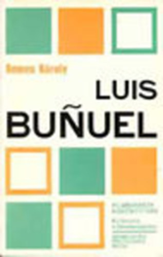 Nemes K�roly - Luis Bunuel (Filmbar�tok Kisk�nyvt�ra)