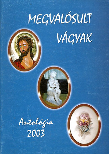 Megvalósult vágyak - Antológia 2003