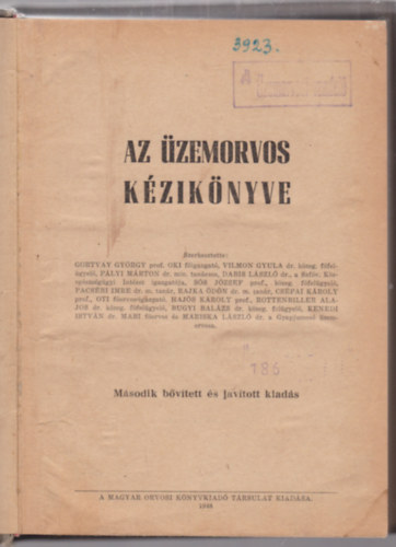 Szerkesztette:; Gortvay Gy�rgy prof.; Vilmon Gyula dr.; P�lyi M�rton Dr.; Dabis L�szl� dr.; S�s J�zsef prof.; Dr. Pacs�ri Imre; Rajka �d�n dr.; Cs�pai K�roly prof.; Haj�s K�roly prof.; R - Az �zemorvos k�zik�nyve