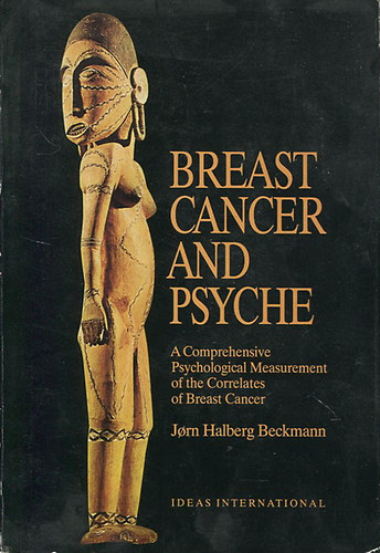 Jorn Halberg Beckmann - Breast Cancer and Psyche - A Comprehensive Psychological Measurment of the Correlates of Breast Cancer