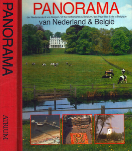 Dick van Koten (szerk.) - Panorama van Nederland & Belgie (angol-német-francia-holland)