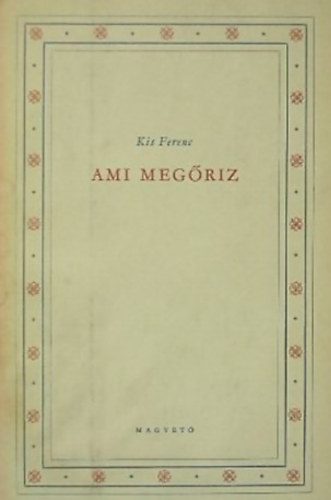 Kis Ferenc - ami meg�riz
