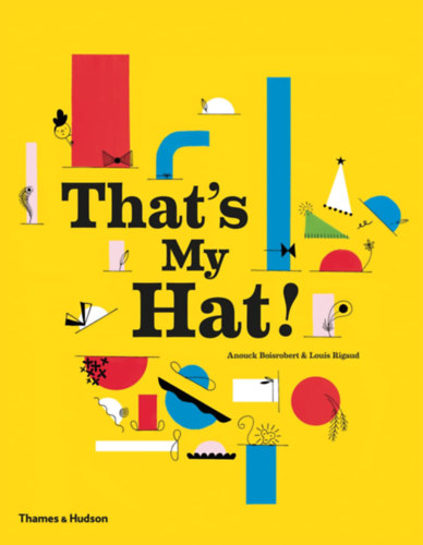 Louis Rigaud Anouck Boisrobert - That's My Hat!