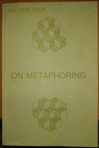 Reuven  Tsur (Steiner Rbert) - On Metaphoring - Knyv a metaforlsrl (Israel Science Publishers)