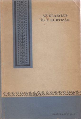 Az olaj�rus �s a kurtiz�n - N�gy elbesz�l�s a Csin ku csi kuan gy�jtem�ny�b�l