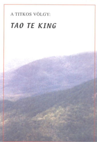 Gondver Kiad - A titkos vlgy: Tao te king