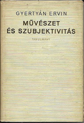Gyerty�n Ervin - M�v�szet �s szubjektivit�s