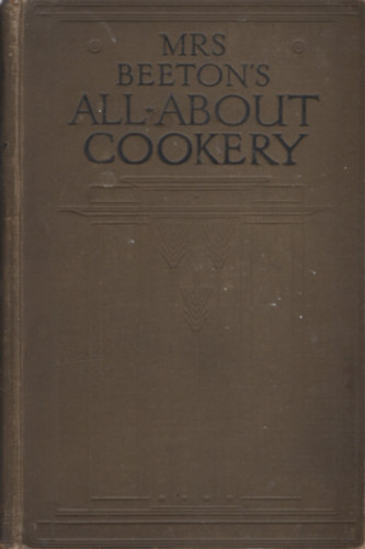 Mrs Beeton - Mrs Beeton's Cookery Book -  All About Cookery, Household Work, Marketing, Trussing, Carving,etc.