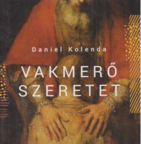 Daniel Kolenda - Vakmer� szeretet