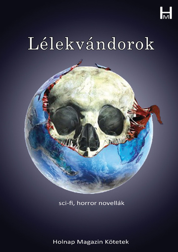Bakos József - Kun Judit (szerk.) - Lélekvándorok (Sci-fi, horror novellák)