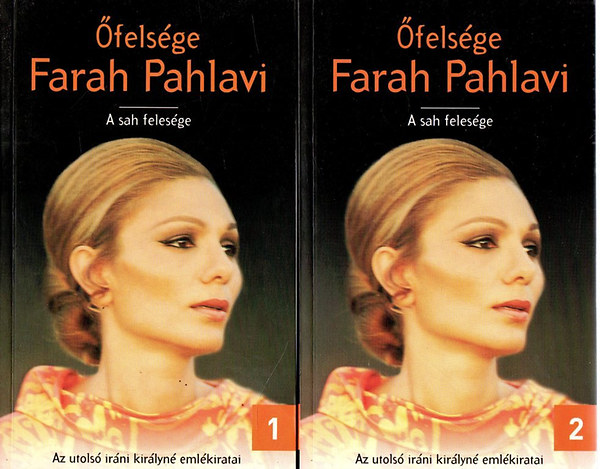Farah Pahlavi - Őfelsége Farah Pahlavi - A sah felesége I-II.