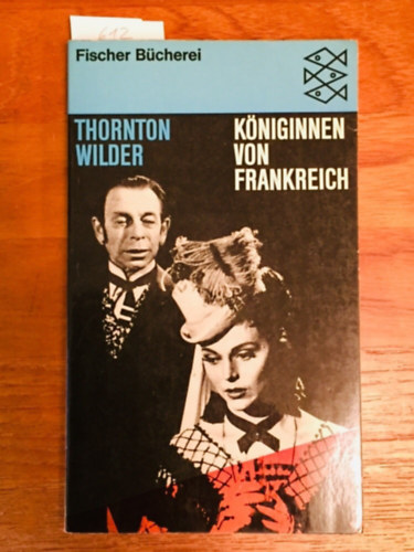Thornton Wilder - Thornton Wilder: Kniginnen von Frankreich