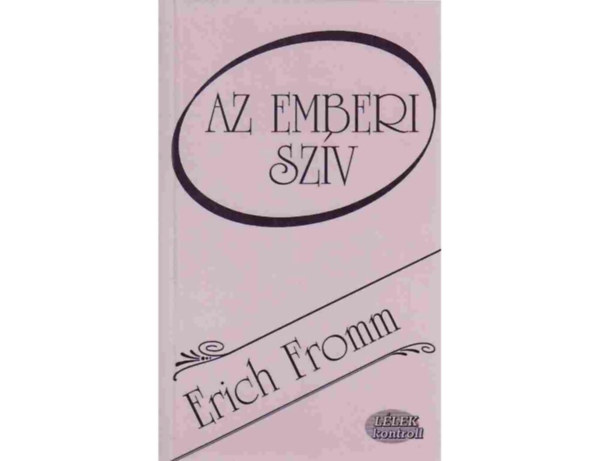 SZERZ Erich Fromm FORDT Vrady Szabolcs - Az emberi szv MIRT VAGYUNK EGYARNT KPESEK A ROSSZRA S A JRA? Az erszak klnfle fajti, A hall szeretete s az let szeretete, Egyni s trsadalmi narcizmus,  Incesztuzus ktds, Szabadsg, determinizmus, alternativi
