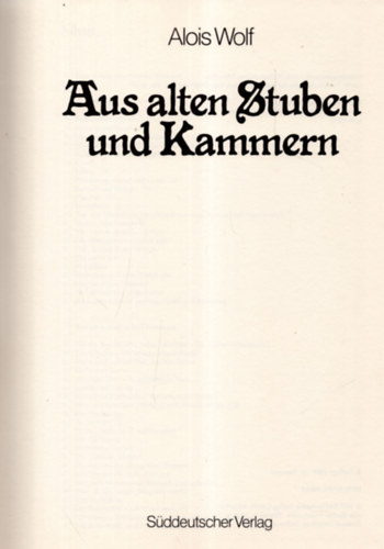 Alois Wolf - Aus alten Stuben und Kammern ( R�gi szob�kb�l �s kamr�kb�l )