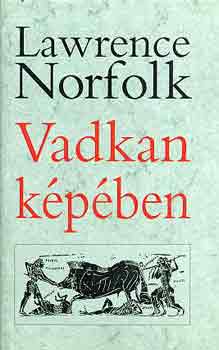 Lawrence Norfolk - Vadkan kpben