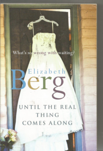 Elizabeth Berg - Until The Real Thing Comes Along