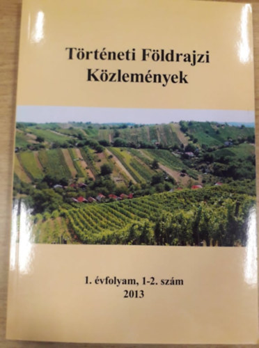 Frisnyk Sndor  (szerk.) Kkai Sndor (szerk.) - Trtneti Fldrajzi Kzlemnyek - 1. vfolyam, 1-2. szm