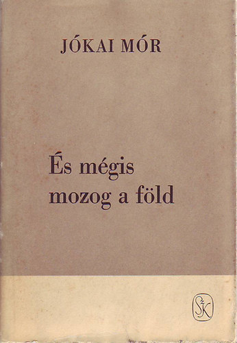 J�kai M�r - �s m�gis mozog a f�ld