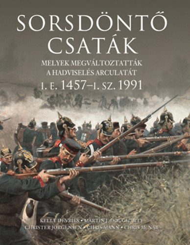 Christer Jorgensen, Chris McNab, Dr. Chris Mann, Kelly Devries Martin J. Dougherty - Sorsd�nt� csat�k