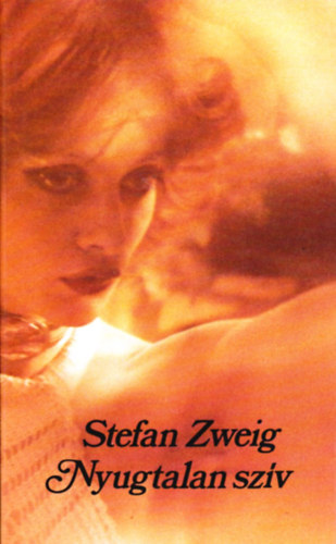Stefan Zweig - Nyugtalan sz�v
