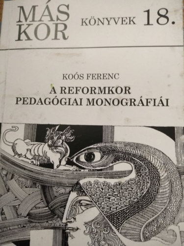 Libri Antikvár Könyv: A reformkor pedagógiai monográfiái (Koós Ferenc) -  2011, 2890Ft