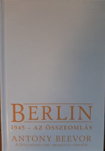 Antony Beevor - Berlin 1945- az sszeomls