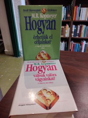 M. R. Kopmeyer - M. R. Kopmeyer k�nyvcsomag 2 darabos Hogyan v�ltsuk val�ra v�gyainkat? - A sikeres �let titkai, Hogyan �rhetj�k el c�ljainkat? ( A v�gyak teljes�l�s�nek titkai)