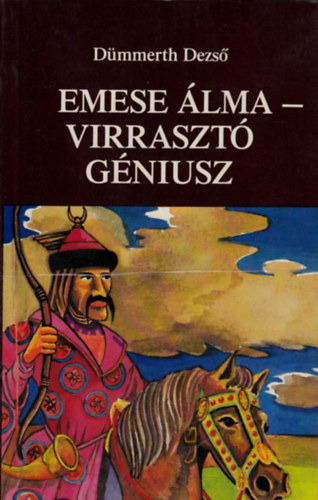 D�mmerth Dezs� - Emese �lma - Virraszt� g�niusz (T�rt�nelmi �rvel�sek - M�v�szsorsok Eur�p�ban)