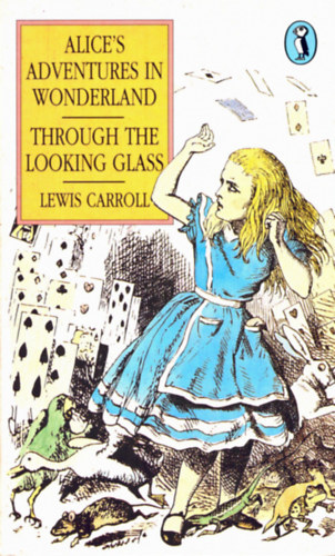 Lewis Caroll - Alice's  adventures in wonderland, Through the looking glass