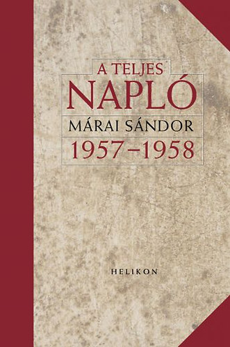 Márai Sándor - A teljes napló - 1957-1958