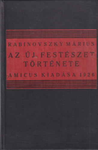 Rabinovszky Mrius - Az j festszet trtnete 1770-1925
