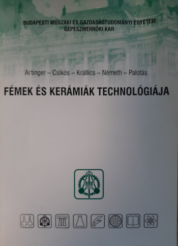 Artinger Istvn - Csiks Gbor - Dr. Krllics Gyrgy - Dr. Nmeth rpd - Dr. Palots Bla - Fmek s kermik technolgija (vegyszeti, megyetemi tanknyv)