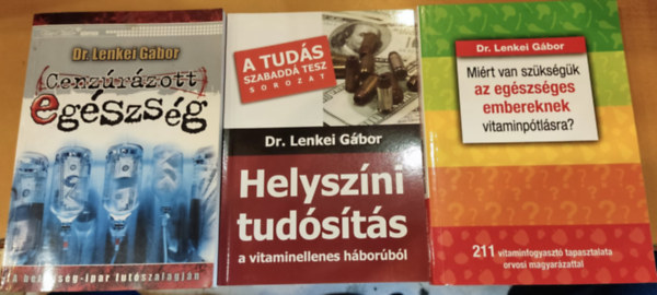 Dr. Lenkei Gbor - 3 db Dr. Lenkei Gbor: Cenzrzott egszsg + Helyszni tudsts a vitaminellenes hborrl + Mirt van szksgk az egszsges embereknek vitaminptlsra?